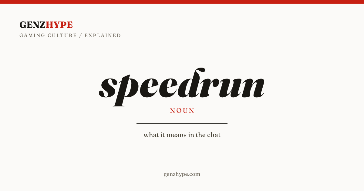 speedrun, a GenZHype entry