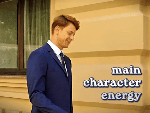 main character energy meme, example 3